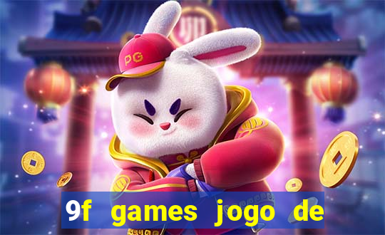 9f games jogo de ganhar dinheiro